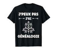 Citation généalogique humour j'peux pas j'ai Généalogie T-Shirt