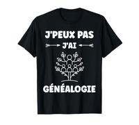 Citation généalogique humour j'peux pas j'ai Généalogie T-Shirt