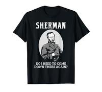 Citation générale de Sherman Civil War History Come Down Again T-Shirt