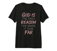 Citation God is The Only Reason I've Made It This Far Faith T-Shirt Haut de Gamme
