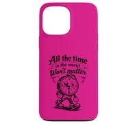 Citation Gothique Triste Horloge All The Time Won't Matter Coque pour iPhone 13 Pro Max