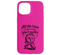 Citation Gothique Triste Horloge All The Time Won't Matter Coque pour iPhone 15