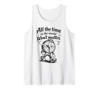 Citation Gothique Triste Horloge All The Time Won't Matter Débardeur