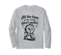 Citation Gothique Triste Horloge All The Time Won't Matter Manche Longue