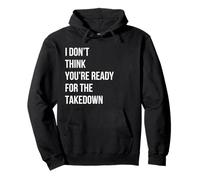 Citation Graphique « I Don't Think You are Ready for The Take Down » Sweat à Capuche