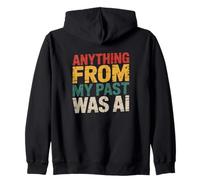 Citation Graphique Sarcastique Anything from My Past Was AI Funny Sweat à Capuche
