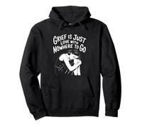 Citation Grief is Love with Nowhere to Go Sweat à Capuche