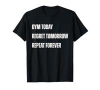 Citation Gym Today Regret Tomorrow Repeat Forever T-Shirt