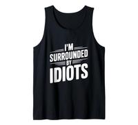 Citation hilarante « I'm Surrounded by Idiots » Débardeur