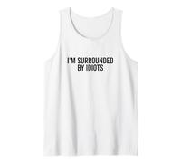 Citation hilarante « I'm Surrounded by Idiots » Débardeur