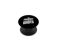 Citation hilarante « I'm Surrounded by Idiots » PopSockets PopGrip Adhésif
