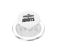 Citation hilarante « I'm Surrounded by Idiots » PopSockets PopGrip pour MagSafe