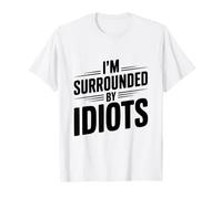 Citation hilarante « I'm Surrounded by Idiots » T-Shirt