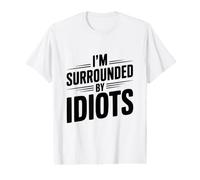 Citation hilarante « I'm Surrounded by Idiots » T-Shirt Graphique avec Valeur