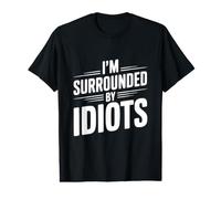 Citation hilarante « I'm Surrounded by Idiots » T-Shirt Graphique avec Valeur