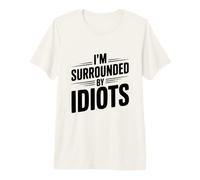 Citation hilarante « I'm Surrounded by Idiots » T-Shirt Haut de Gamme