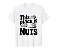 Citation hilarante This Place is Nuts T-Shirt Graphique avec Valeur