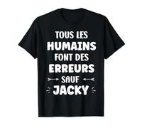 Citation Homme Jacky Drole Rigolo Prénom Humour Jacky T-Shirt