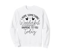Citation « Hope Something Wonderful Happens Today » Sweatshirt