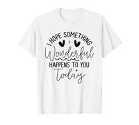 Citation « Hope Something Wonderful Happens Today » T-Shirt