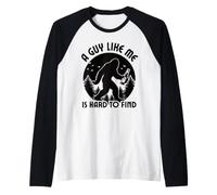 Citation Humoristique « A Guy Like Me is Hard to Find Bigfoot Sasquatch » Manche Raglan