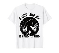 Citation Humoristique « A Guy Like Me is Hard to Find Bigfoot Sasquatch » T-Shirt