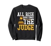 Citation Humoristique « All Rise Here Comes The Judge » Sweatshirt