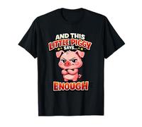 Citation Humoristique « and This Little Piggy Says Enough » T-Shirt