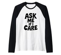 Citation Humoristique Ask Me If I Care Sarcastique Humour Manche Raglan