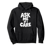 Citation Humoristique Ask Me If I Care Sarcastique Humour Sweat à Capuche