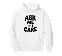 Citation Humoristique Ask Me If I Care Sarcastique Humour Sweat à Capuche