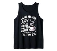 Citation Humoristique avec Inscription « I Hate My Job But It Pays for Coffee » Débardeur