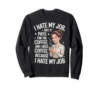 Citation Humoristique avec Inscription « I Hate My Job But It Pays for Coffee » Sweatshirt