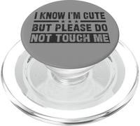Citation Humoristique avec Inscription « I Know I'm Cute But Please Do Not Touch Me » PopSockets PopGrip pour MagSafe