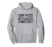 Citation Humoristique avec Inscription « I Know I'm Cute But Please Do Not Touch Me » Sweat à Capuche