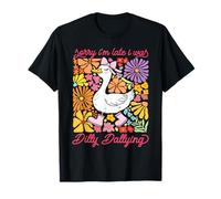 Citation Humoristique avec Inscription « Sorry I'm Late I Was Dallying Goose » T-Shirt