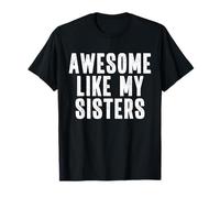 Citation Humoristique « Awesome Like My Sisters » T-Shirt