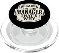 Citation Humoristique « Because I'm The Manager That's Why » PopSockets PopGrip pour MagSafe