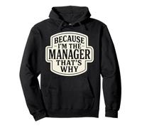 Citation Humoristique « Because I'm The Manager That's Why » Sweat à Capuche