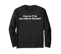 Citation humoristique Can We Fck And Still Be Friends pour homme et femme Manche Longue