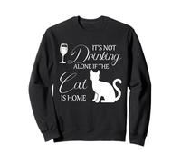 Citation Humoristique « Cat Drinking Alone » - Chat is Home - Amoureux des Animaux Sweatshirt