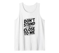 Citation Humoristique Classique « Don't Stand So Close to Me » Débardeur