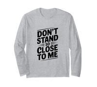 Citation Humoristique Classique « Don't Stand So Close to Me » Manche Longue