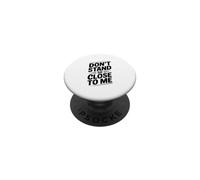 Citation Humoristique Classique « Don't Stand So Close to Me » PopSockets PopGrip Adhésif