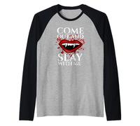 Citation Humoristique « Come Out and Slay with Me » sur Les Crocs de Vampire Manche Raglan