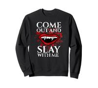 Citation Humoristique « Come Out and Slay with Me » sur Les Crocs de Vampire Sweatshirt