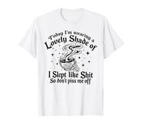 Citation Humoristique de café Today Im Wearing A Lovely Shade Mood Art T-Shirt