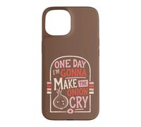 Citation Humoristique de Cuisine One Day Im Gonna Make Onion Cry Coque pour iPhone 15