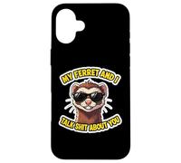 Citation Humoristique de la Blague avec Inscription « My Ferret and I Talk Shit About You » Coque pour iPhone 16 Plus
