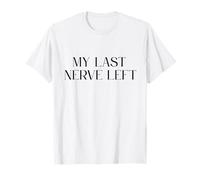 Citation Humoristique de l'humeur Quotidienne « My Last Nerve Left Me » T-Shirt
